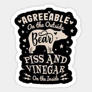 Agreeable on the Outside - Piss and Vinegar on the Inside Sticker
